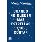 Cuando no queden más estrellas que contar |María Martínez|