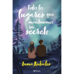 Todos los lugares que mantuvimos en secreto |Inma Rubiales|